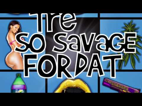 Tre SoSavage - For Dat (Audio)