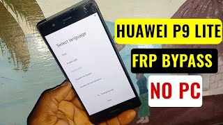 Huawei P9 Lite (Vns-l31, Vns-l21, Vns-l53) Frp Bypass 2023/Google Account Remove Without Pc