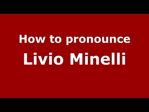 How to pronounce Livio Minelli (Italian/Italy)  - PronounceNames.com
