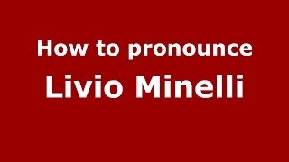 How to pronounce Livio Minelli