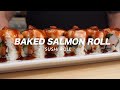 How To Make Sushi | Baked Salmon Roll