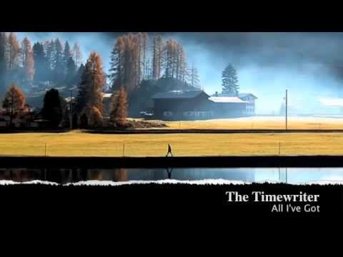The Timewriter - All I've Got