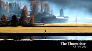 The Timewriter - All I've Got