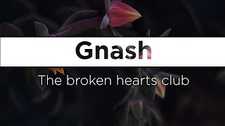 gnash ‒ the broken hearts club 🎤 (Lyrics)