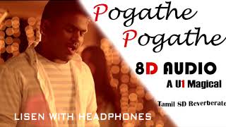 Pogathe Pogathe  U1  8D Audio  Tamil 8D Reverberat