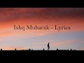 Ishq Mubarak Lyrics - Arjit Singh