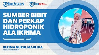 Simak Cara Ikrima Mendapatkan Bibit dan Perlengkapan Lainnya untuk Buat Hidroponik Ala Anak Kos