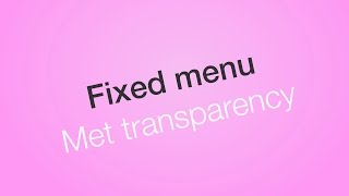 Fixed menu met transparency HTML &amp; CSS - Creatief momentje (Dutch/NL Tutorial)
