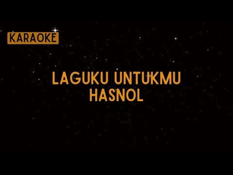 Hasnol - Laguku Untukmu [Karaoke]