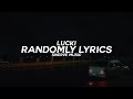 Lucki - Randomly (Lyrics / Lyric Video)