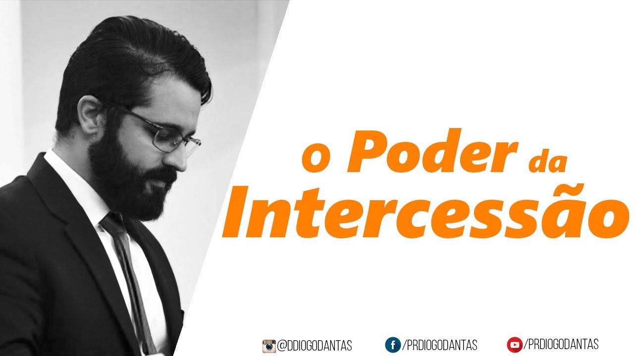 O PODER DA INTERCESSÃO - Diogo Dantas