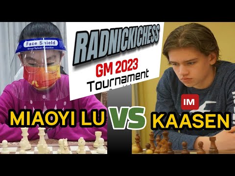 Mighty pawns! | RadnickiChess GM 2023 | Miaoyi Lu vs IM Tor Fredrik Kaasen | R:9 |