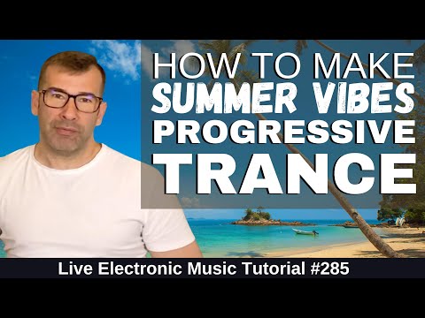 How to Make Trance Like Above & Beyond | Summer Vibes Edition | Live Electronic Music Tutorial #285