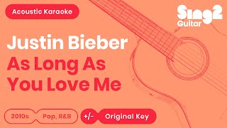 As Long As You Love Me (Acoustic Karaoke Backing Track) Justin Bieber