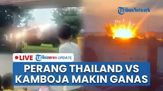 🔴 LIVE: Masuk Hari ke-2, Konflik Thailand Vs Kamboja Makin Ganas! Artileri Berat