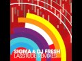 Sigma & DJ Fresh - Lassitude (Sigma VIP) 