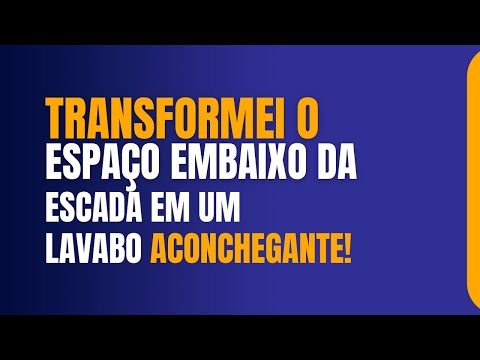 Transformei o espaço embaixo da escada em um lavabo aconchegante!