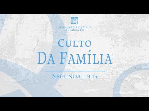 CULTO DA FAMILIA | AD SOLÂNEA-PB 01 DE JUNHO DE 2026