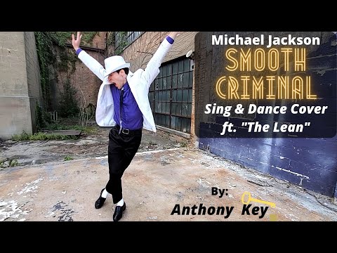 Michael Jackson - Smooth Criminal [SING & DANCE Cover] (Ft. "THE LEAN") by Anthony Key