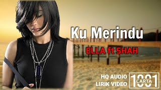 Download lagu ELLA FT. SHAH - Ku MerIndu (HQ AUDIO) LIRIK mp3