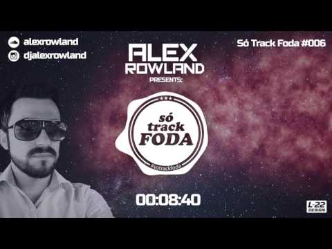 Alex Rowland (So Track Foda) #006 feat. Vintage Culture, Alok, Illusionize, Gabriel Boni, Felguk