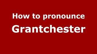 How to pronounce Grantchester
