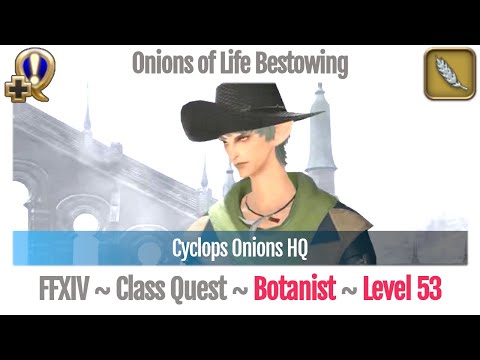 FFXIV Botanist Quest Level 53 ~ Heavensward ~ Onions of Life Bestowing (Cyclops Onions HQ)