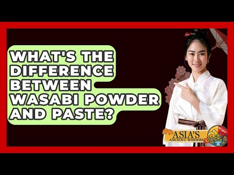 What's The Difference Between Wasabi Powder And Paste? - Asia's Ancient Wisdom