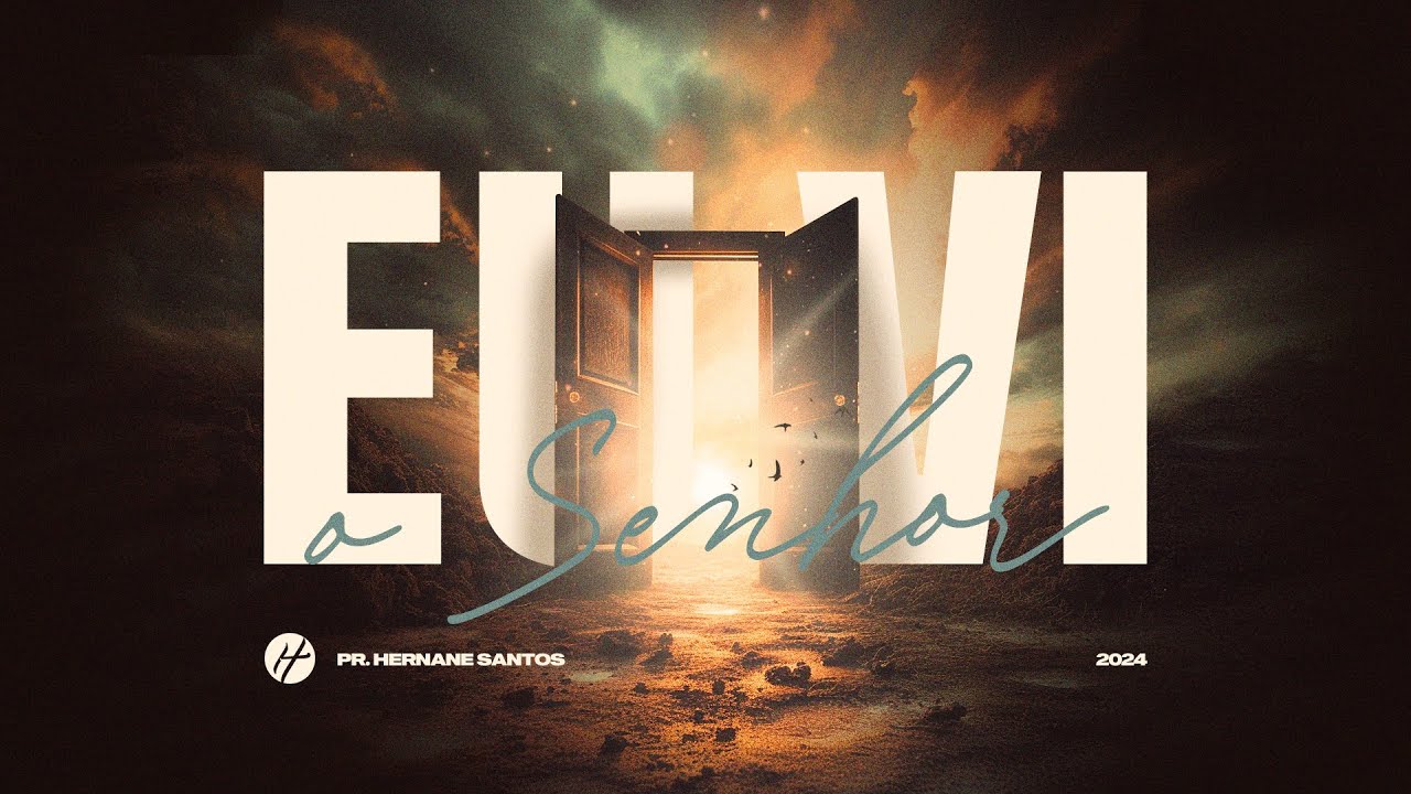 EU VI O SENHOR - Pr. Hernane Santos
