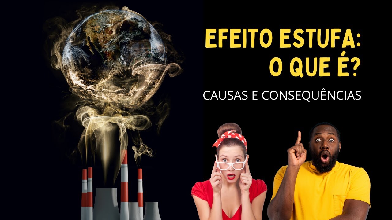 Efeito Estufa: o que é? Causas e consequências - ENEM 2022