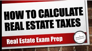 Real Estate Math Video #5 - How To Calculate Real Estate Taxes | Real Estate Exam Prep Videos