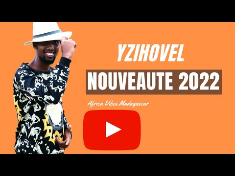 YZIHOVEL - TIAKO ANO (NOUVEAUTÉ GASY 2022) AFRICA VIBES MADAGASCAR 2022