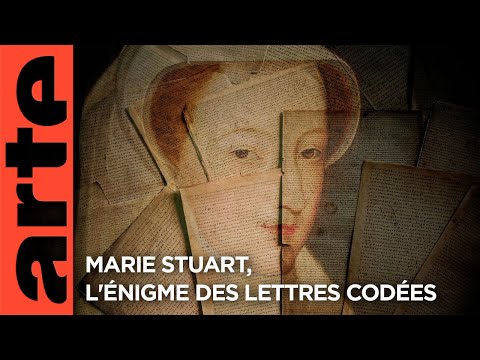 Marie Stuart, l'énigme des lettres codées | Documentaire | ARTE