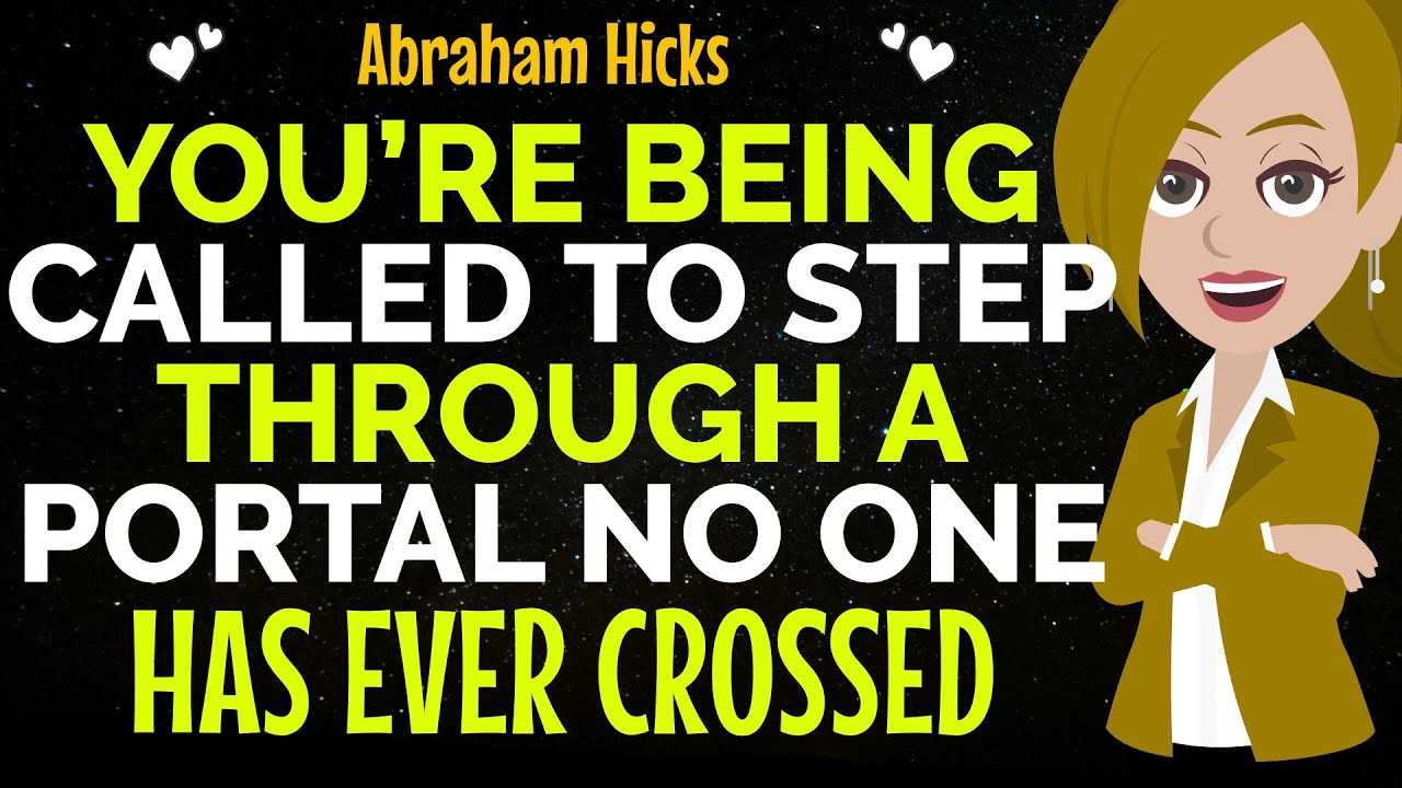 Listen You’re Being Called To Step Through A Portal No One Has Ever Crossed✨✅Abraham Hicks 2025