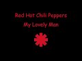 Red Hot Chili Peppers - My Lovely Man - Lyrics
