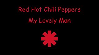 Red Hot Chili Peppers - My Lovely Man - Lyrics