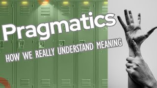 Pragmatics Explained: How We Really Understand Meaning