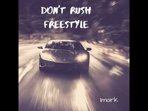 Imark- Don't Rush Freestyle (Official Audio Remix)