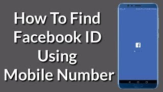 How to Find Any Facebook ID Using Mobile Number