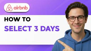 How to Select 3 Days on Airbnb [2026 Full Guide]