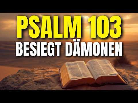 PSALM 103: Das mächtige Gebet von König David, das die Dämonen besiegt