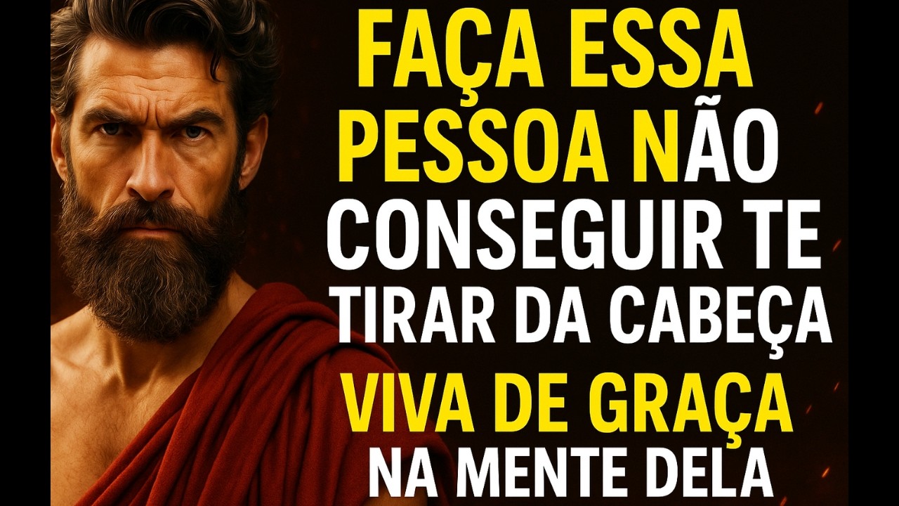 COMO FAZER ALGUÉM NÃO CONSEGUIR ESQUECER VOCÊ - ESTOICISMO