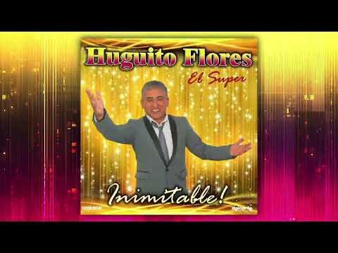 HUGUITO FLORES EL SUPER -  ASI QUERIA MIRARTE ( Nuevo)