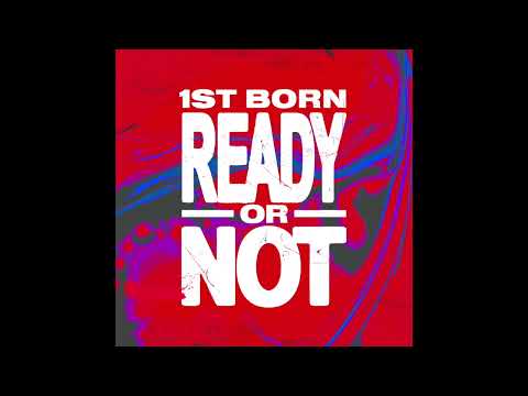 1st Born - Ready Or Not