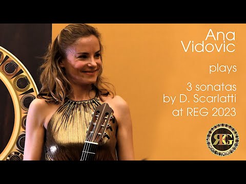 Ana Vidovic // 3 sonatas by Domenico Scarlatti // REG 2023