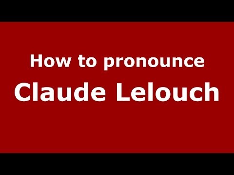 How to pronounce Claude Lelouch (French/France) - PronounceNames.com