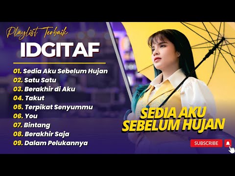 IDGITAF - SEDIA AKU SEBELUM HUJAN - SATU SATU - BERAKHIR DI AKU || LAGU TERPOPULER 2025