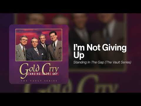 Gold City | "I'm Not Giving Up" from Standing In The Gap (Audio Video)