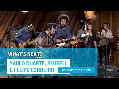Saulo Duarte, Blubell e Felipe Cordeiro "Lambada com Farinha"