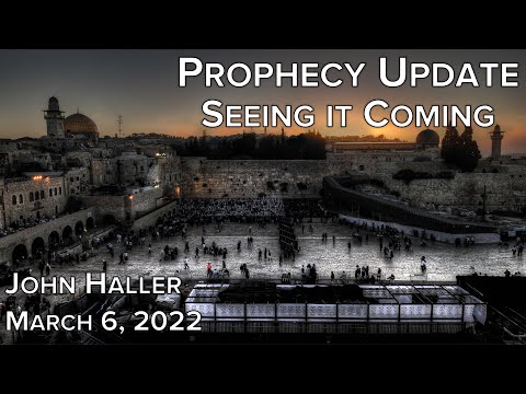 2022 03 06 John Haller's Prophecy Update "Seeing it Coming"